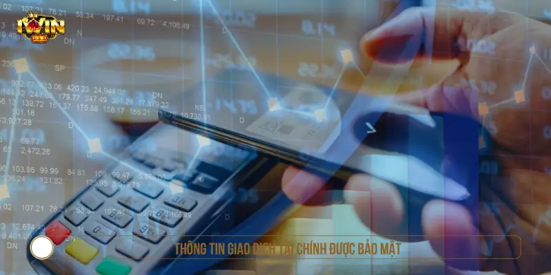 Chính Sách Bảo Mật IWIN Và Cam Kết An Toàn Dữ Liệu Thông tin giao dịch tài chính được bảo mật