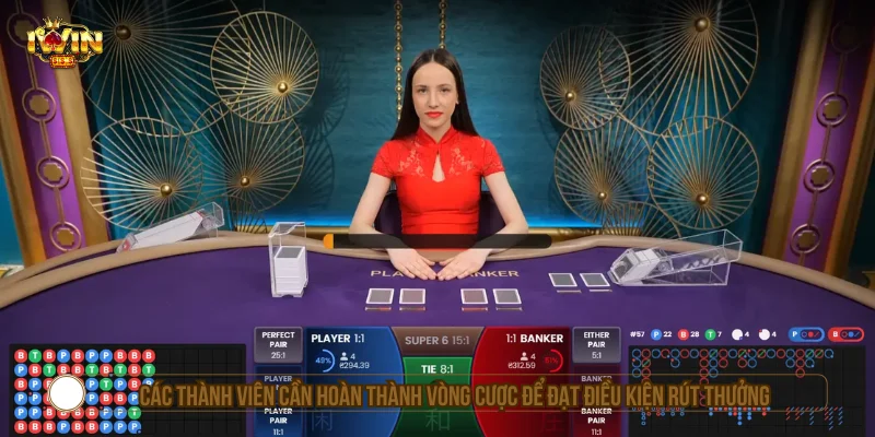 Các thành viên cần hoàn thành vòng cược để đạt điều kiện rút thưởng