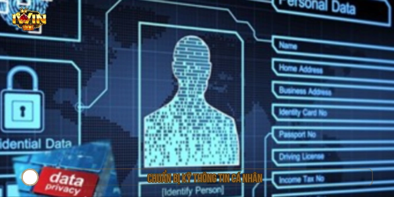 Chuẩn bị kỹ các thông tin cá nhân 