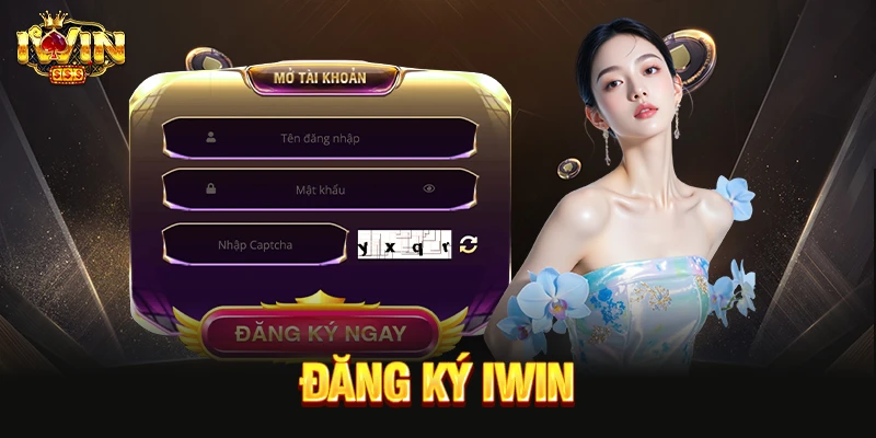 Cách Đăng Ký IWIN Tham Gia Sân Chơi Uy Tín Và Đẳng Cấp Đăng ký IWIN