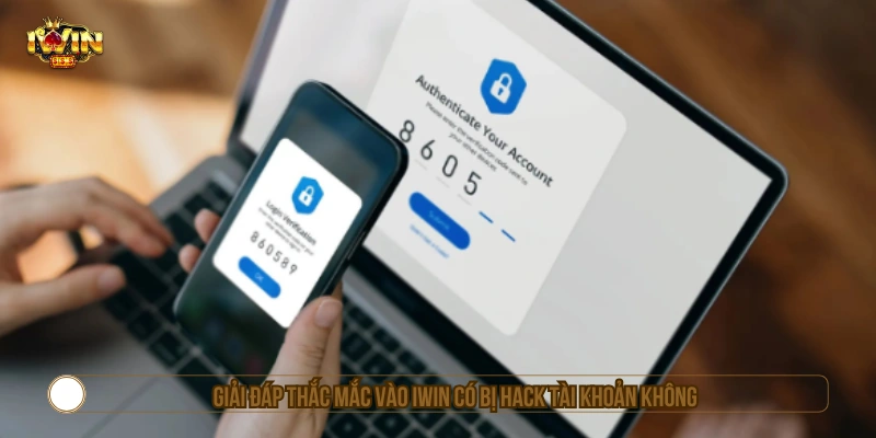 Giải đáp thắc mắc vào IWIN có bị hack tài khoản không 
