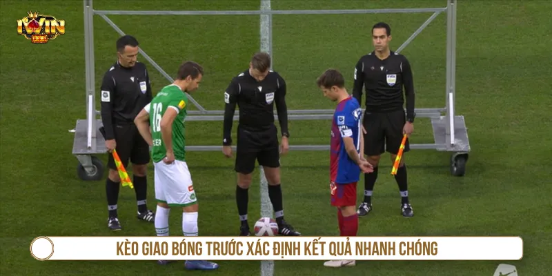 Cách Chơi Kèo Giao Bóng Trước Và Dự Đoán Đội Hay Nhất Kèo giao bóng trước xác định kết quả từ giây đầu tiên