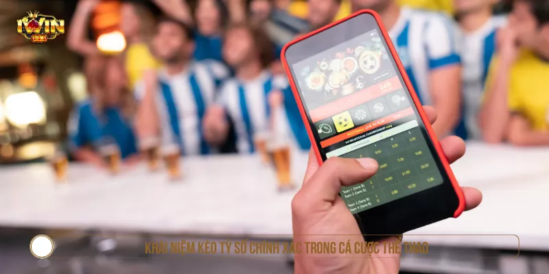 Kèo Tỷ Số Chính Xác Tại IWIN Với Luật Cược Tỷ Lệ Ăn Cao Khái niệm kèo tỷ số chính xác trong cá cược thể thao