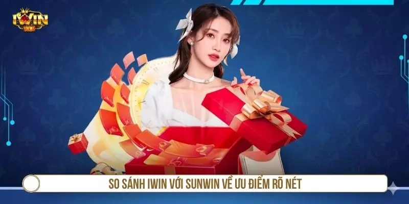So Sánh Iwin Với Sunwin - Đâu Là Lựa Chọn Phù Hợp? So sánh IWIN với Sunwin về ưu điểm rõ nét